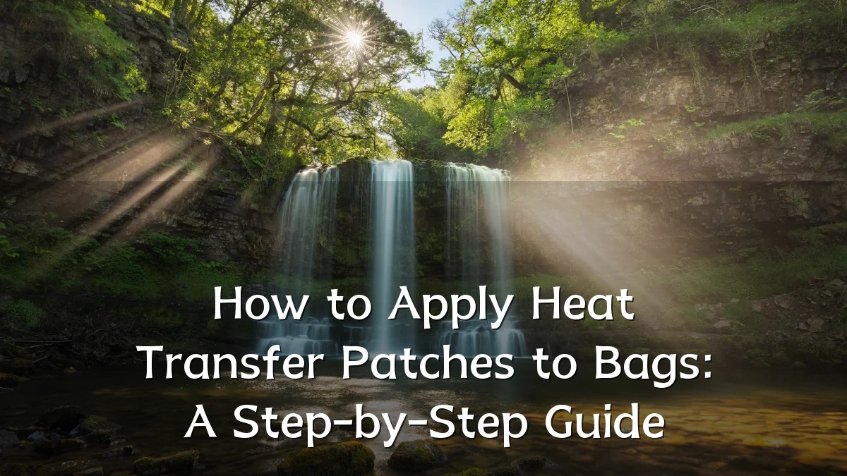 How to Apply Heat Transfer Patches to Bags: A Step-by-Step Guide